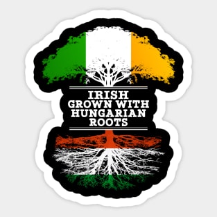 Irish Grown With Hungarian Roots - Gift for Hungarian With Roots From Hungary Sticker